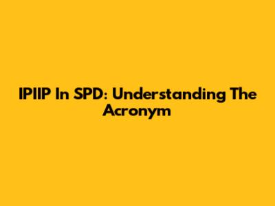 IPIIP In SPD: Understanding The Acronym