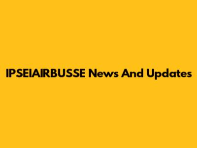 IPSEIAIRBUSSE News And Updates