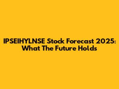IPSEIHYLNSE Stock Forecast 2025: What The Future Holds