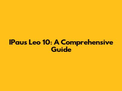 IPaus Leo 10: A Comprehensive Guide