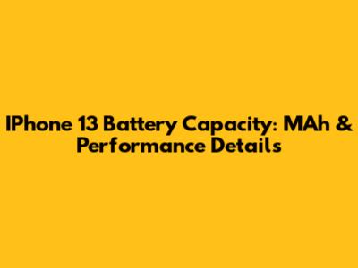 IPhone 13 Battery Capacity: MAh & Performance Details