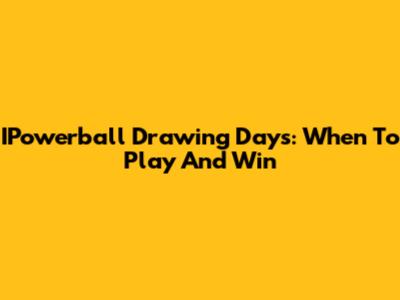 IPowerball Drawing Days: When To Play And Win