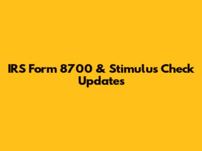 IRS Form 8700 & Stimulus Check Updates