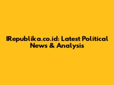 IRepublika.co.id: Latest Political News & Analysis