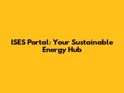 ISES Portal: Your Sustainable Energy Hub