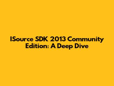 ISource SDK 2013 Community Edition: A Deep Dive