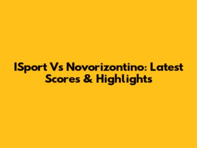 ISport Vs Novorizontino: Latest Scores & Highlights