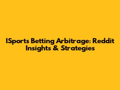 ISports Betting Arbitrage: Reddit Insights & Strategies