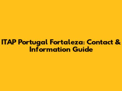 ITAP Portugal Fortaleza: Contact & Information Guide