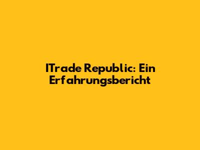 ITrade Republic: Ein Erfahrungsbericht