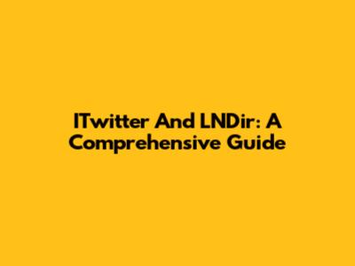 ITwitter And LNDir: A Comprehensive Guide