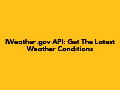 IWeather.gov API: Get The Latest Weather Conditions