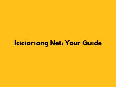 Iciciariang Net: Your Guide