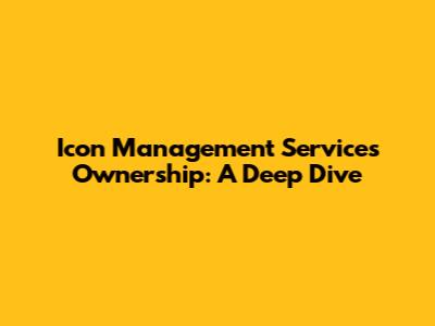 Icon Management Services Ownership: A Deep Dive