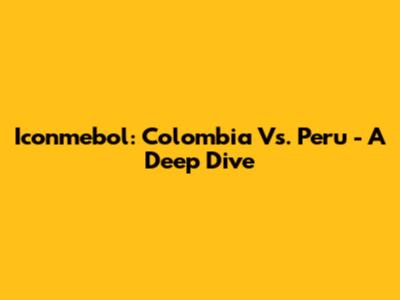 Iconmebol: Colombia Vs. Peru - A Deep Dive