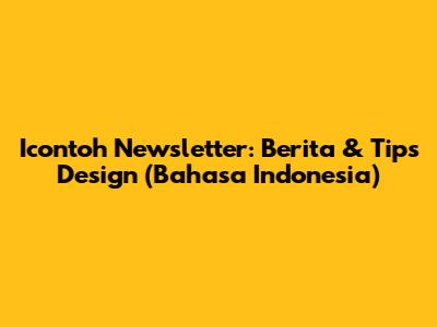 Icontoh Newsletter: Berita & Tips Design (Bahasa Indonesia)