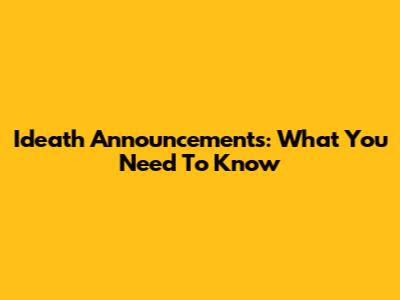 Ideath Announcements: What You Need To Know
