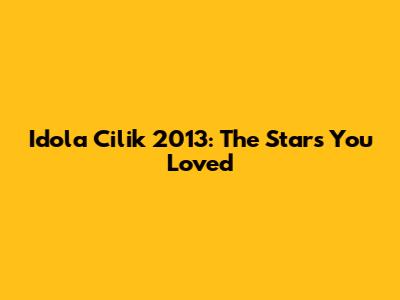 Idola Cilik 2013: The Stars You Loved