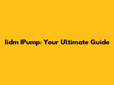 Iidm IPump: Your Ultimate Guide
