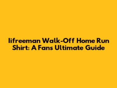 Iifreeman Walk-Off Home Run Shirt: A Fan's Ultimate Guide