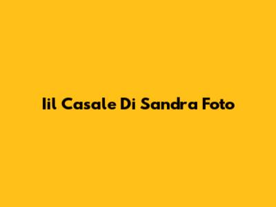 Iil Casale Di Sandra Foto