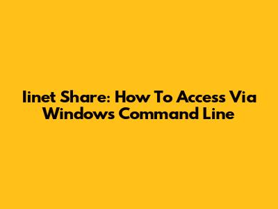Iinet Share: How To Access Via Windows Command Line