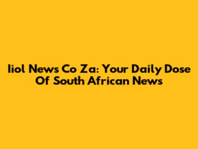 Iiol News Co Za: Your Daily Dose Of South African News