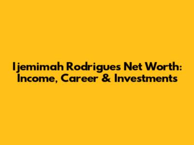 Ijemimah Rodrigues Net Worth: Income, Career & Investments