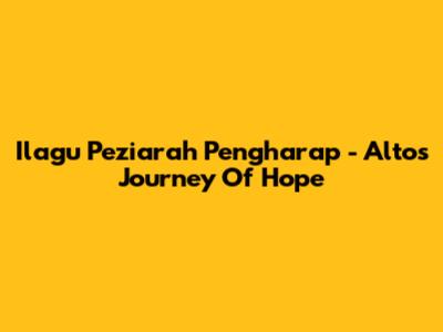 Ilagu Peziarah Pengharap - Alto's Journey Of Hope
