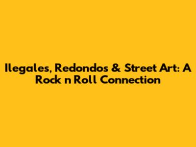 Ilegales, Redondos & Street Art: A Rock 'n' Roll Connection