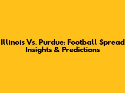 Illinois Vs. Purdue: Football Spread Insights & Predictions