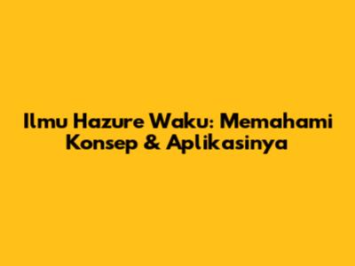 Ilmu Hazure Waku: Memahami Konsep & Aplikasinya
