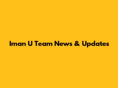 Iman U Team News & Updates