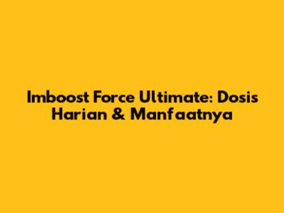 Imboost Force Ultimate: Dosis Harian & Manfaatnya