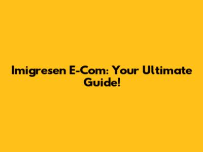 Imigresen E-Com: Your Ultimate Guide!