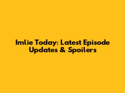 Imlie Today: Latest Episode Updates & Spoilers