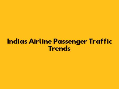 India's Airline Passenger Traffic Trends