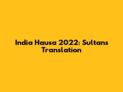 India Hausa 2022: Sultan's Translation