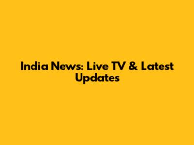 India News: Live TV & Latest Updates