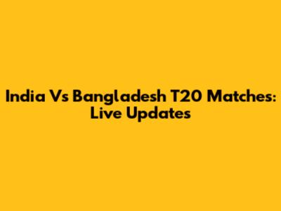 India Vs Bangladesh T20 Matches: Live Updates