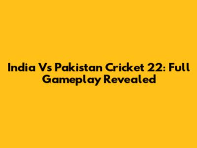 India Vs Pakistan Cricket 22: Full Gameplay Revealed