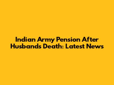 Indian Army Pension After Husband's Death: Latest News