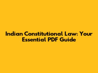 Indian Constitutional Law: Your Essential PDF Guide