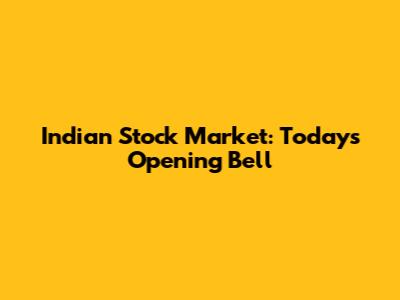 Indian Stock Market: Today's Opening Bell
