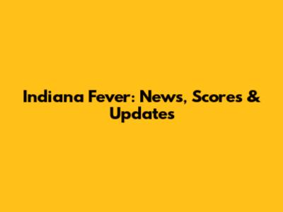 Indiana Fever: News, Scores & Updates