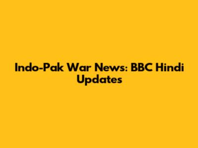 Indo-Pak War News: BBC Hindi Updates