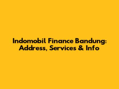 Indomobil Finance Bandung: Address, Services & Info