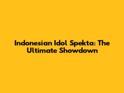 Indonesian Idol Spekta: The Ultimate Showdown