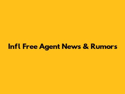 Infl Free Agent News & Rumors