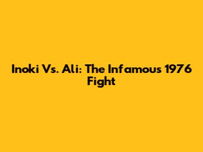 Inoki Vs. Ali: The Infamous 1976 Fight
